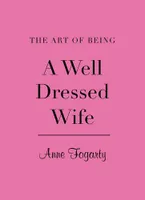 Art of Being a Well Dressed Wife /anglais