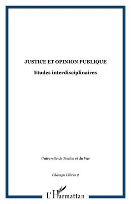JUSTICE ET OPINION PUBLIQUE, Etudes interdisciplinaires