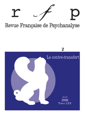 Revue française de psychanalyse 2006 - tome 70..., Le contre transfert