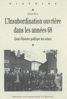 L'Insubordination ouvrière dans les années 68, Essai d'histoire politique des usines