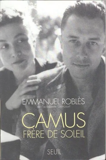 Livres Littérature et Essais littéraires Essais Littéraires et biographies Biographies et mémoires Camus, frère de soleil Emmanuel Robles