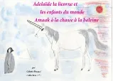 Les livrets d'Adélaïde, 3, Adיlaןde la licorne et les enfants du monde - Amaak א la chasse א la baleine