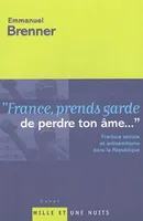 France, prend garde de perdre ton âme [Paperback] Brenner, Emmanuel, Fracture sociale et antisémitisme dans la République