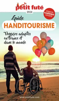 Guide Handitourisme 2024 Petit Futé, Voyages adaptés en France et dans le Monde : Conseils et bons plans