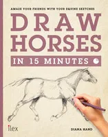 Draw Horses in 15 Minutes /anglais