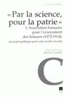 Par la science, pour la patrie, L'Association française pour l'avancement des sciences (1872-1914), un projet politique pour une société savante