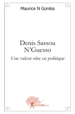 Denis Sassou N'Guesso, Une valeur sûre en politique