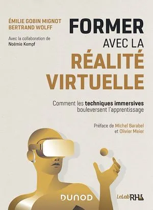 Former avec la réalité virtuelle, Comment les techniques immersives bouleversent l'apprentissage Collectif