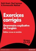 Exercices corrigés Grammaire explicative de l'anglais, édition revue et enrichie - Niveaux C1/C2