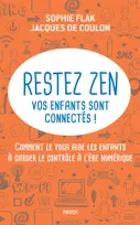 Restez zen, vos enfants sont connectés !, Comment le yoga aide les enfants à garder le contrôle à l'ère numérique