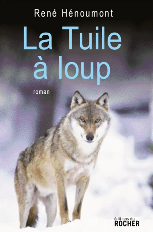Livres Littérature et Essais littéraires Romans contemporains Francophones La Tuile à loup, roman René Hénoumont