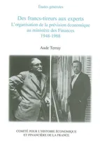 Des francs-tireurs aux experts, organisation de la prévision économique au Ministère des finances, 1948-1968