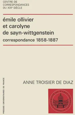 Émile Ollivier et Carolyne de Sayn-Wittgenstein, correspondance, 1858-1887