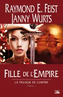 1, La Trilogie de l'Empire, T1 : Fille de l'Empire, La Trilogie de l'Empire