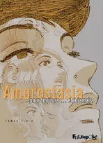 Amorostasia I, II, III, Pour toujours... et à jamais