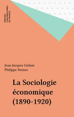 La sociologie économique 1890-1920, 1890-1920