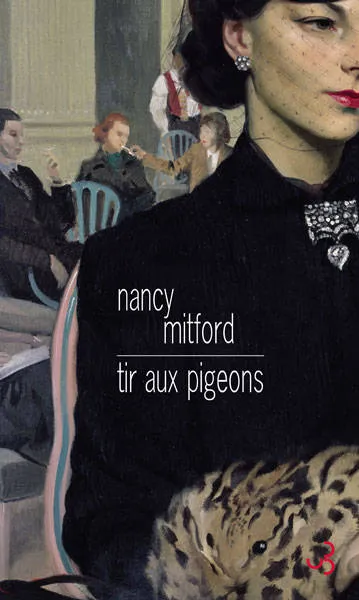 Livres Littérature et Essais littéraires Romans contemporains Etranger Tir aux pigeons Nancy Mitford