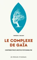 LE COMPLEXE DE GAIA : CONTRIBUTION A UNE ECOPSYCHANALYSE