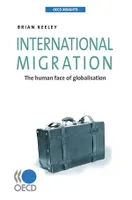 International Migration, The Human Face of Globalisation