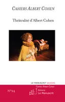 Cahier Albert Cohen n°24, Théâtralité d'Albert Cohen