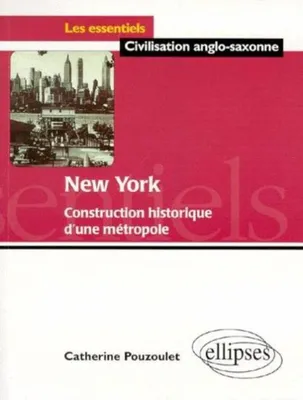 New York - Construction historique d'une métropole, construction historique d'une métropole