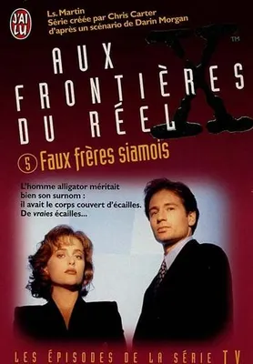 The X files, 5, Aux frontières du réel (Série) Tome V : Faux frères siamois, Aux frontières du réel