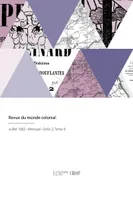 Revue du monde colonial, Organe des intérêts agricoles, industriels, commerciaux, maritimes, scientifiques et littéraires