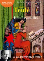 Héloïse, ouille !, Livre audio 1 CD MP3 - Suivi d'un entretien entre Jean Teulé et Dominique Pinon