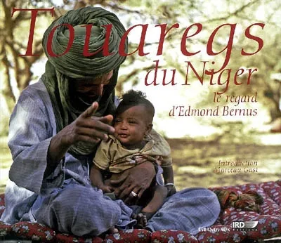 Livres Loisirs Voyage Guide de voyage Touaregs du Niger, le regard d'Edmond Bernus Edmond Bernus, Institut de recherche pour le développement