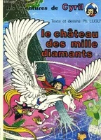 Les Aventures de Cyril, 1, Le château des mille diamants.