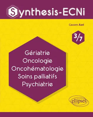 3, Synthesis-ECNi - 3/7 - Gériatrie Oncologie Oncohématologie Soins palliatifs Psychiatrie
