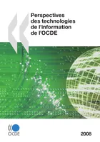 Perspectives des technologies de l'information de l'OCDE 2008