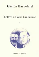Lettres à Louis Guillaume