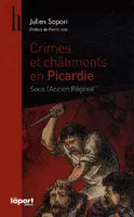 Crimes et châtiments en Picardie sous l'Ancien Régime