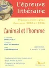 L'épreuve littéraire, L'animal et l'homme - Epreuve littéraire 2005/2006, La Fontaine, "Fables" (VII à XI), Condillac, "Traité des animaux", Kafka, "La métamorphose"