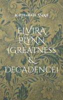 Elvira Plynn, (greatness & decadence)