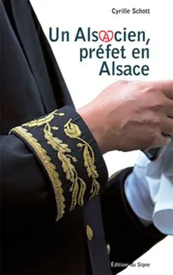 Un Alsacien, Préfet En Alsace