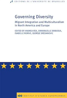 Governing diversity, Migrant Integration and Multiculturalism in North America and Europe
