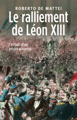 Le ralliement de Léon XIII, L'échec d'un projet pastoral