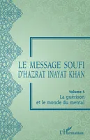 Le message soufi d'Hazrat Inayat Khan, Volume 4 - la guérison et le monde du mental