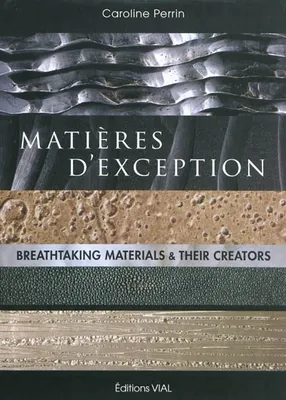 Matieres d'exception, Breathtaking materials & their creators