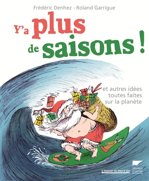 Livres Loisirs Humour Y'a plus de saisons !, Et autres idées toutes faites sur la planète Frédéric Denhez
