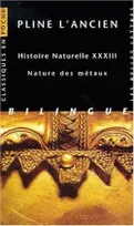 Livre XXXIII, Nature des métaux, Histoire naturelle. Livre XXXIII : Nature des métaux, Nature des métaux