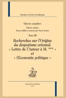 83, Œuvres complètes T3 : recherches sur l’Origine du despotisme oriental,, « Lettre de l’Auteur à M. *** » et « Œconomie politique »