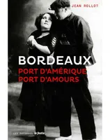 Bordeaux, port d'Amérique, port d'amours