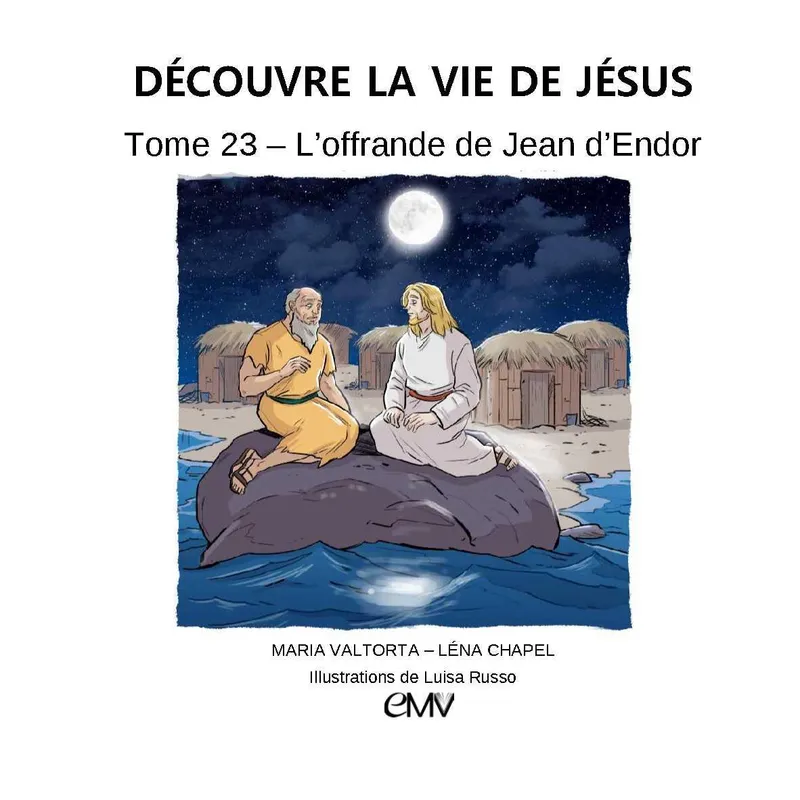 Découvre la vie de Jésus, 23, L'offrande de Jean d'Endor Maria Valtorta, Léna Chapel