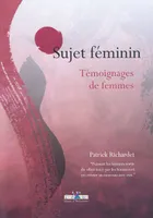Sujet Féminin / Témoignages de Femmes, témoignages de femmes