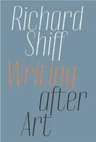 Richard Shiff Writing after Art /anglais