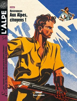 L'Alpe 54 - Résistances, L'Alpe 54 - Résistances, Aux Alpes, citoyens !