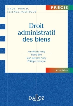 Droit administratif des biens - 6e éd., Domaine public et privé. Travaux et ouvrages publics. Expropriation